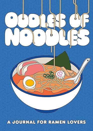 Oodles of Noodles: A journal for Ramen Lovers