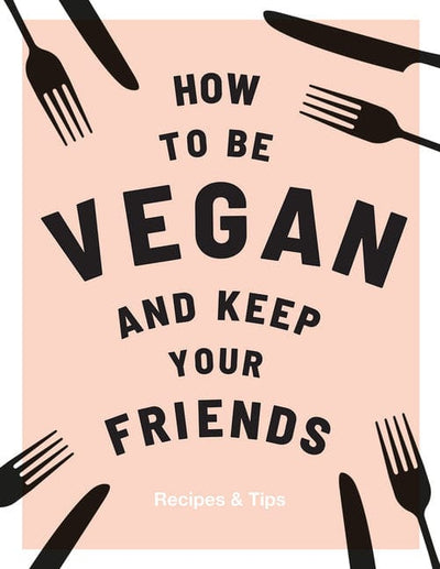 Raincoast Book How to be Vegan and Keep Your Friends